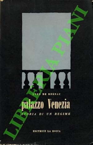 Palazzo Venezia. Storia di un regime.
