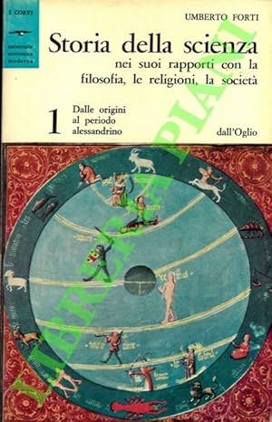 Storia della scienza nei suoi rapporti con la filosofia le religioni, la società. 1. Dalle origin...