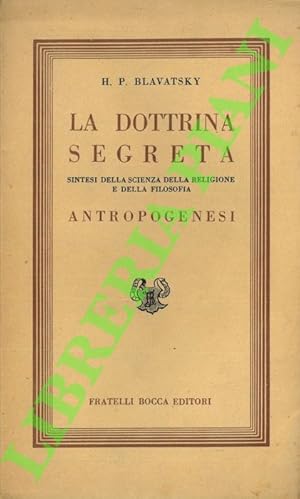 La dottrina segreta: sintesi della scienza, della religione e della filosofia. Antropogenesi.