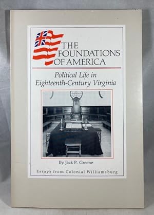 Seller image for Political Life in Eighteenth-Century Virginia; Slavery in the Colonial Chesapeake; Equality, Status, and Power in Thomas Jefferson's Virginia [The Foundations of America] for sale by Great Expectations Rare Books