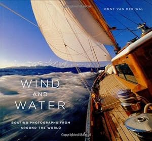 Seller image for Wind And Water: Boating Photographs from Around the World for sale by WeBuyBooks