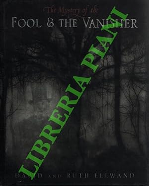 Imagen del vendedor de The Mystery of the Fool & the Vanisher. Being an investigation into the life of Isaac Wilde, artist and fairy seeker. a la venta por Libreria Piani
