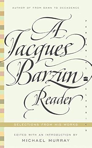 Image du vendeur pour Jacques Barzun Reader, A: A Selection From His Works (Perennial Classics) mis en vente par WeBuyBooks