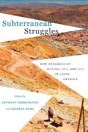 Seller image for Subterranean Struggles: New Dynamics of Mining, Oil, and Gas in Latin America (Peter T. Flawn Series in Natural Resources) (Peter T. Flawn Series in Natural Resource Management and Conservation) for sale by WeBuyBooks