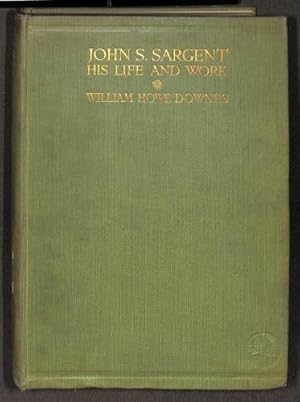 Imagen del vendedor de John S Sargent: His Life And Work With An Exhaustive Catalogue Of His Works a la venta por WeBuyBooks