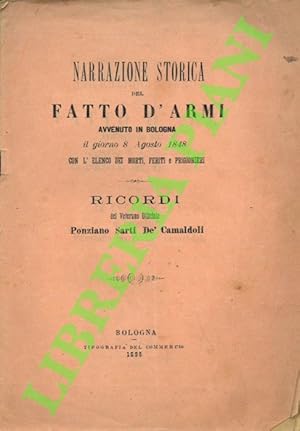 Narrazione storica del fatto d'armi avvenuto in Bologna il giorno 8 agosto 1848 con l'elenco dei ...