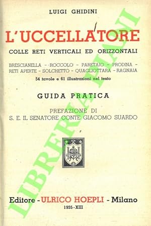 L'uccellatore colle reti verticali ed orizzontali. Brescianella - Roccolo - Paretaio - Prodina - ...