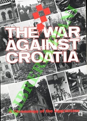 The war against Croatia. A chronology of the aggression.