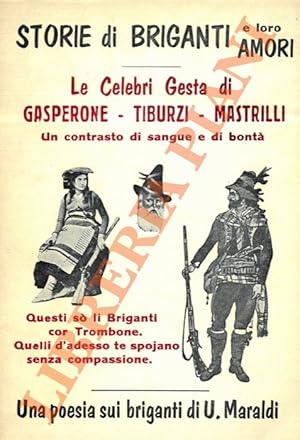 Storie di briganti e loro amori. Le celebri gesta di Gasperone - Tiburzi - Mastrilli. Un contrast...