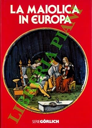 La maiolica in Europa.