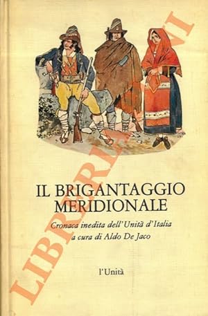 Il brigantaggio meridionale. Cronaca inedita dell'Unità d'Italia.