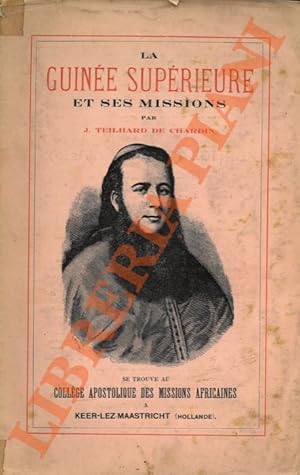 La Guinée Supérieure et ses Missions. Etude géographique, sociale et religieuse des contrées évan...