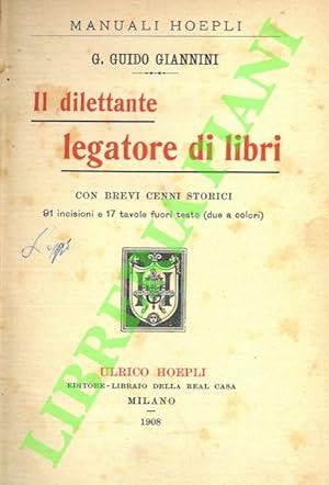 Imagen del vendedor de Il dilettante legatore di libri. Con brevi cenni storici. a la venta por Libreria Piani