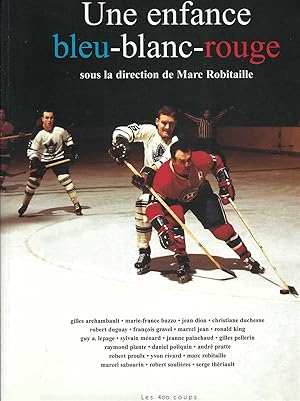 Immagine del venditore per Une Enfance Bleu-blanc-rouge Sous Direction De Marc Robitaille venduto da BYTOWN BOOKERY