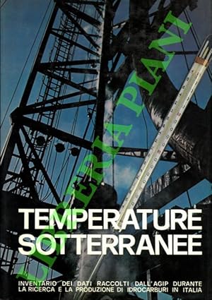 Temperature sotterranee. Inventario dei dati raccolti dall'AGIP durante la riscerca e la produzio...