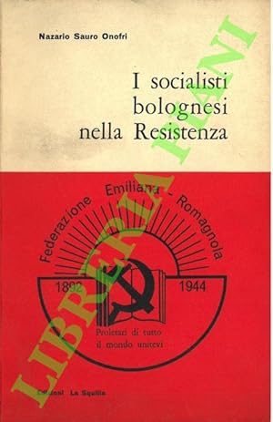 I socialisti bolognesi nella Resistenza.