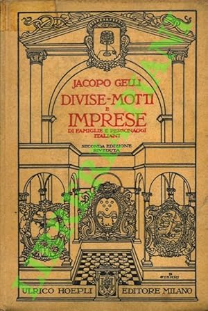 Divise, motti e imprese di famiglie e personaggi italiani. Seconda edizione riveduta.