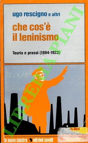 Bild des Verkufers fr Che cos' il leninismo. Teoria e prassi (1894-1923). zum Verkauf von Libreria Piani