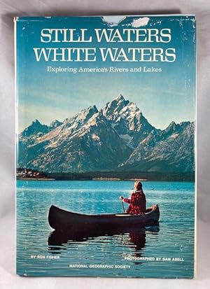 Seller image for Still Waters, White Waters: Exploring America's Rivers and Lakes for sale by Great Expectations Rare Books