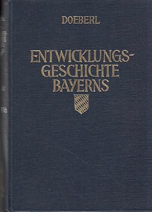 Entwicklungsgeschichte Bayerns, Bd. 3: Vom Regierungsantritt König Ludwigs I. bis zum Tode König ...