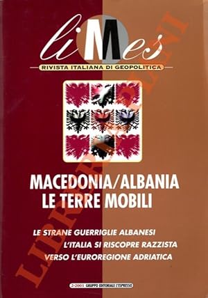 Macedonia e Albania. Le terre mobili. Le strane guerriglie albanesi. L'Italia si riscopre razzist...