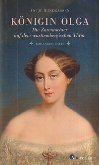 Bild des Verkufers fr Knigin Olga. Die Zarentochter auf dem wrttembergischen Thron : Romanbiografie. zum Verkauf von Bcher Eule