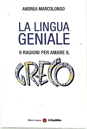 La Lingua Geniale. 9 Ragioni Per Amare Il Greco