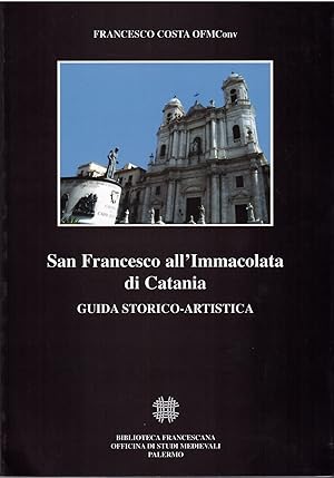 Image du vendeur pour SAN FRANCESCO ALL'IMMACOLATA DI CATANIA - GUIDA STORICO - ARTISTICA COLLANA FRANCESCANA - 16 - mis en vente par Libreria Rita Vittadello