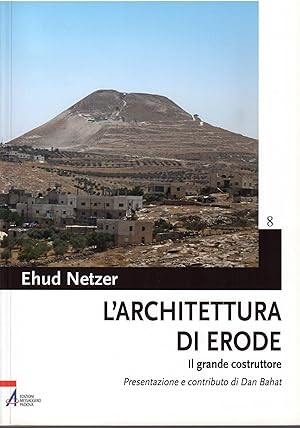 Image du vendeur pour L'ARCHITETTURA DI ERODE - IL GRANDE COSTRUTTORE COLLANA BIBBIA E TERRA SANTA - 8 - mis en vente par Libreria Rita Vittadello