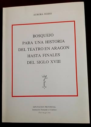 Imagen del vendedor de BOSQUEJO PARA UNA HISTORIA DEL TEATRO EN ARAGN HASTA FINALES DEL SIGLO XVII. a la venta por Librera Pramo