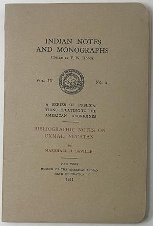 Seller image for Indian Notes and Monographs. Vol. IX, No. 2: Bibliographic Notes on Uxmal, Yucatan for sale by Oddfellow's Fine Books and Collectables