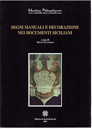 Immagine del venditore per SEGNI MANUALI E DECORAZIONE NEI DOCUMENTI SICILIANI MACHINA PHOLOSOPHORUM - TESTI E STUDI CULTURE EURO MEDITERRANEE venduto da Libreria Rita Vittadello