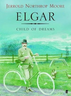 Image du vendeur pour Elgar: Child of Dreams mis en vente par WeBuyBooks