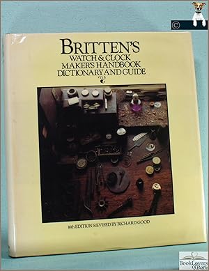 Bild des Verkufers fr Britten's Watch & Clock Maker's Handbook Dictionary and Guide zum Verkauf von BookLovers of Bath