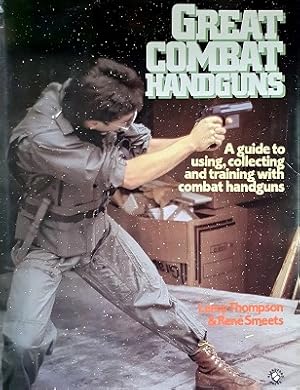 Seller image for Great Combat Handguns: A Guide To Using, Collecting And Training With Combat Guns. for sale by Marlowes Books and Music