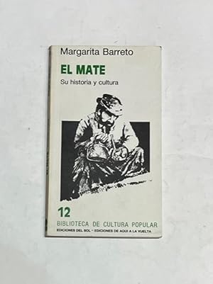 Seller image for El mate. Su historia y su cultura. for sale by ARREBATO LIBROS