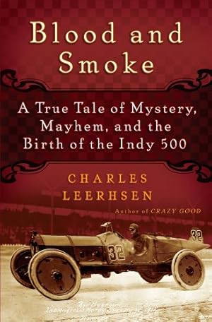 Bild des Verkufers fr Blood and Smoke: A True Tale of Mystery, Mayhem, and the Birth of the Indy 500 zum Verkauf von WeBuyBooks