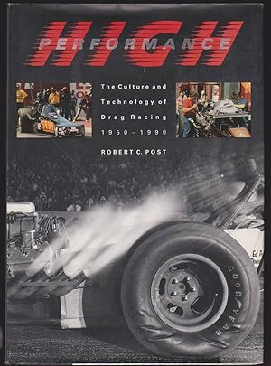 Bild des Verkufers fr HIGH PERFORMANCE The Culture and Technology of Drag Racing, 1950-1990 zum Verkauf von Easton's Books, Inc.