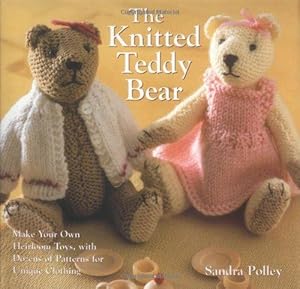 Bild des Verkufers fr The Knitted Teddy Bear: Knit an Heirloom Bear of Your Own zum Verkauf von WeBuyBooks 2
