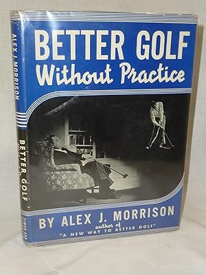 Imagen del vendedor de Better Golf Without Practice a la venta por Antiquarian Golf