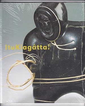Imagen del vendedor de Itukiagatta! : Inuit Sculpture from the Collection of the TD Bank Financial Group a la venta por Riverwash Books (IOBA)