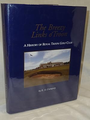 Image du vendeur pour The Breezy Links o' Troon A History of Royal Troon Golf Club 1878-2000 mis en vente par Antiquarian Golf