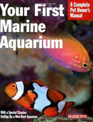Bild des Verkufers fr Your First Marine Aquarium: A Complete Pet Owner's Manual zum Verkauf von WeBuyBooks