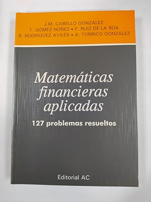 Imagen del vendedor de Matemticas financieras aplicadas. 127 problemas resueltos. a la venta por TraperaDeKlaus