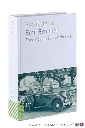 Bild des Verkufers fr Emile Brunner. Theologe im 20. Jahrhundert. zum Verkauf von Emile Kerssemakers ILAB