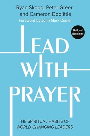 Imagen del vendedor de Lead With Prayer : The Spiritual Habits of World-Changing Leaders a la venta por GreatBookPrices