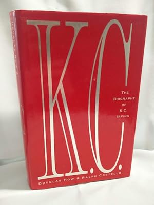 Seller image for K.C.; The Biography of K.C. Irving for sale by Dave Shoots, Bookseller