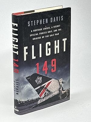 FLIGHT 149: A Hostage Crisis, a Secret Special Forces Unit, and the Origins of the Gulf War.