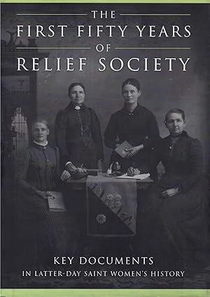 Immagine del venditore per The First Fifty Years of Relief Society: Key Documents in Latter-Day Saint Women's History venduto da Ken Sanders Rare Books, ABAA