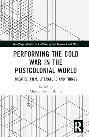 Imagen del vendedor de Performing the Cold War in the Postcolonial World : Theatre, Film, Literature and Things a la venta por AHA-BUCH GmbH